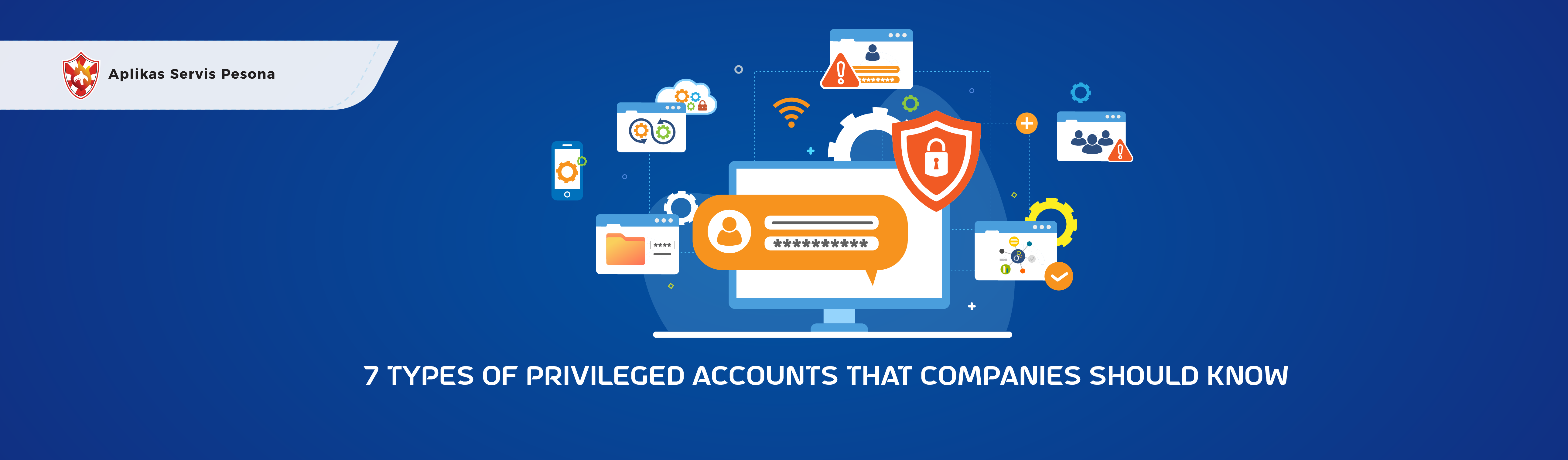 7 Types of Privileged Accounts that Companies must Know