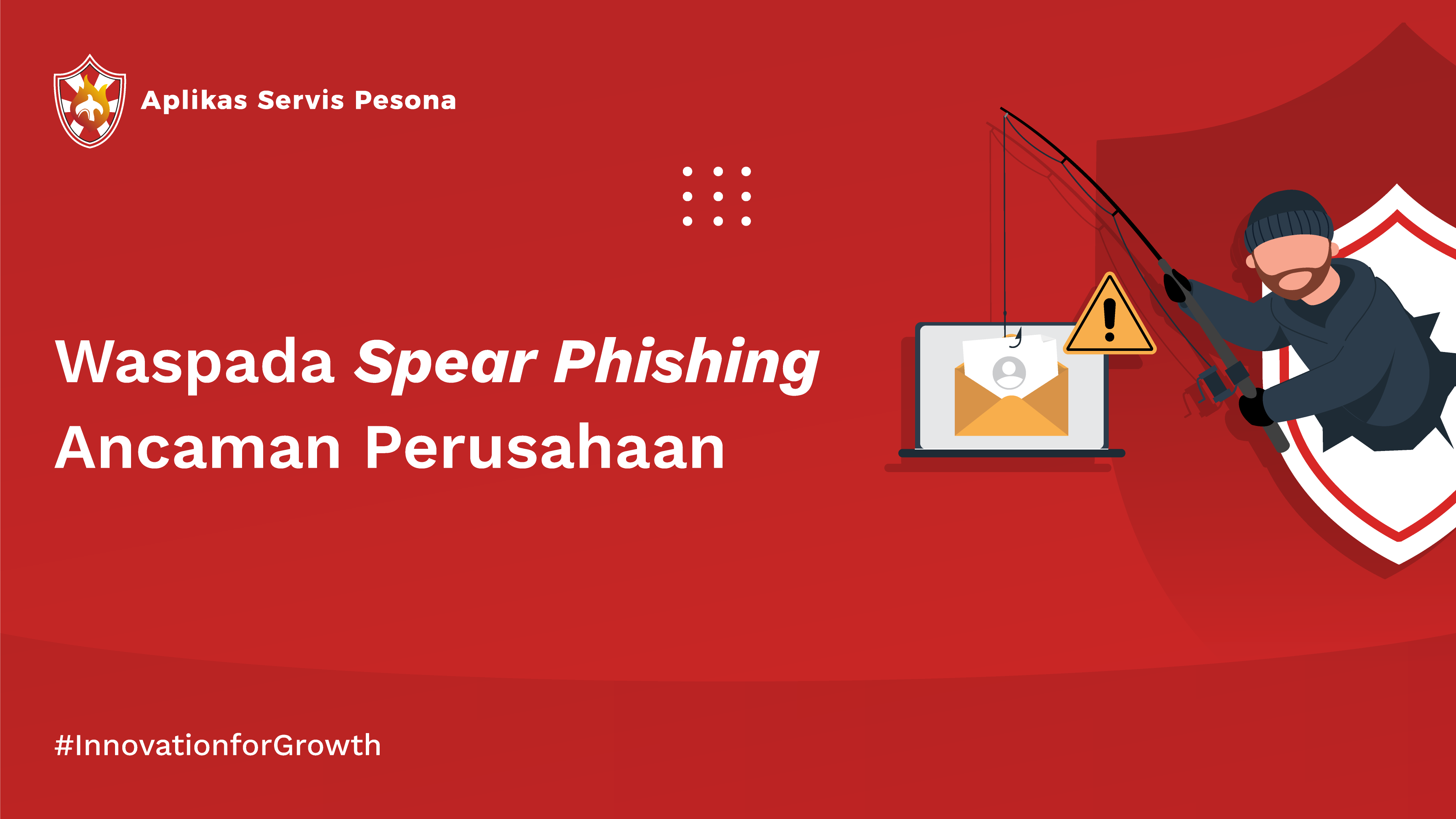 Spear Phishing: Ancaman Nyata Bagi Cybersecurity Perusahaan